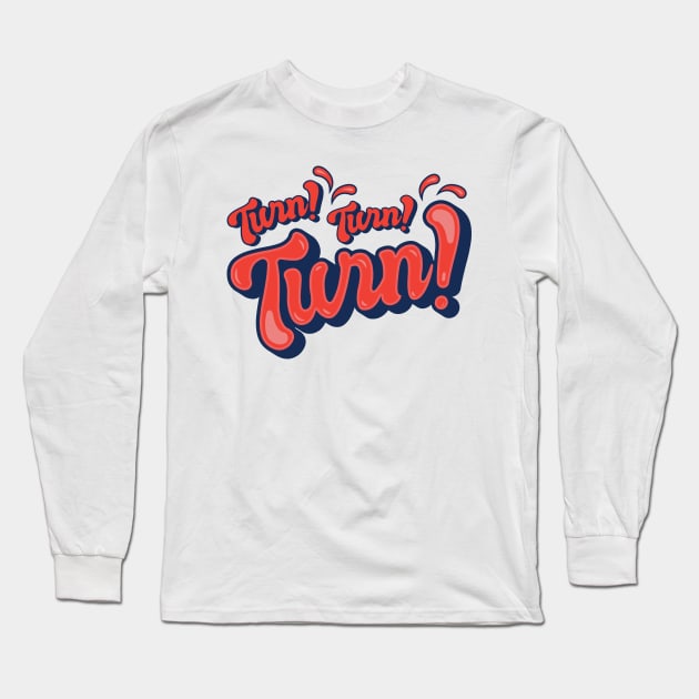 Turn, Turn, Turn Long Sleeve T-Shirt by kindacoolbutnotreally